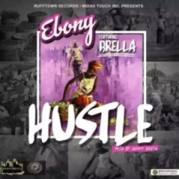 Ebony - Hustle (Mundi Di Me Djwa) Ft. Brella